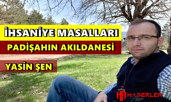 İhsaniye Masalları ”Padişahın Akıldanesi”
