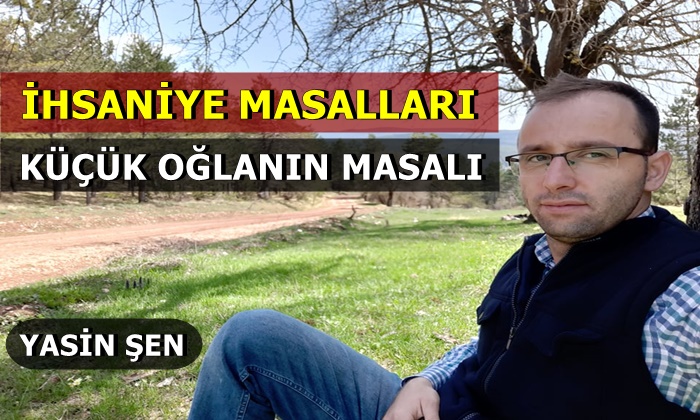 İhsaniye Masalları ”Küçük Oğlanın Masalı”
