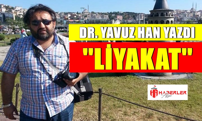 Dr. Yavuz Han Yazdı ”Liyakat”
