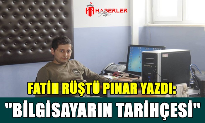 Fatih Rüştü Pınar ”Bilgisayarın Tarihçesi”