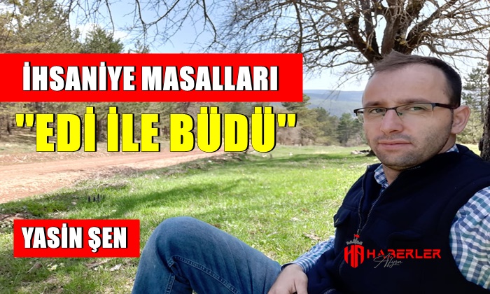 İhsaniye Masalları ”Edi ile Büdü”