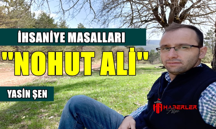 Afyon İhsaniye Masalları ”Nohut Ali”