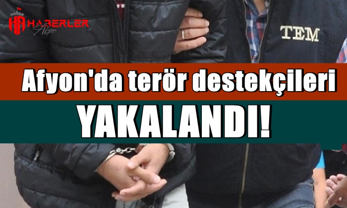 Afyon’da terör destekçileri yakalandı!