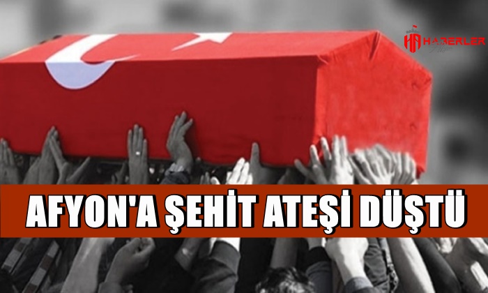 Afyon’a şehit ateşi düştü