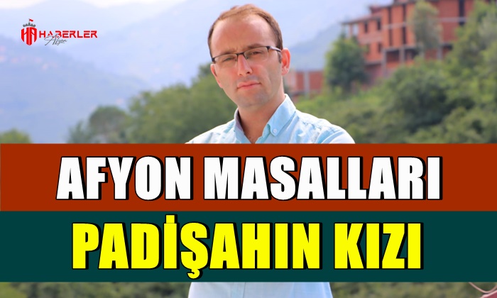 Afyon Masalları: Padişahın Kızı