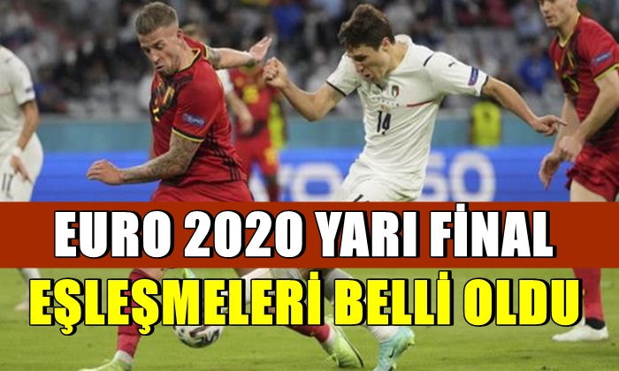EURO 2020 yarı final eşleşmeleri belirlendi
