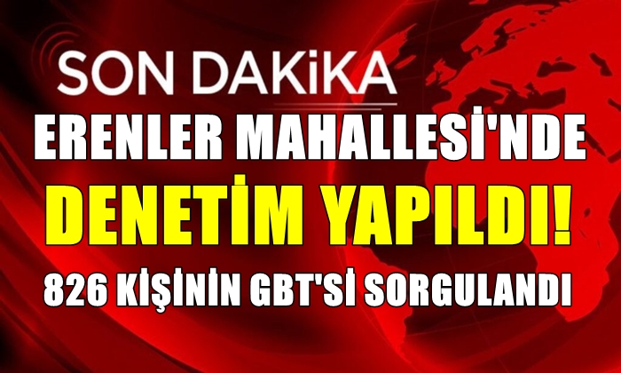 Erenler Mahallesi’nde denetim yapıldı