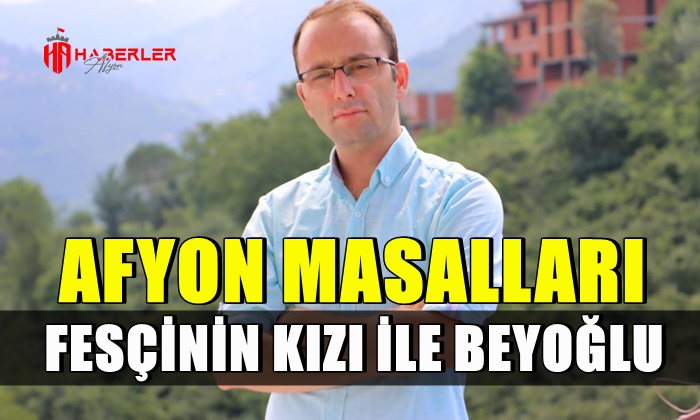 Afyon Masalları: Fesçinin Kızı ile Beyoğlu