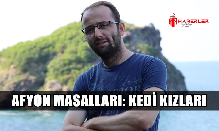 Afyon Masalları: Kedi Kızları