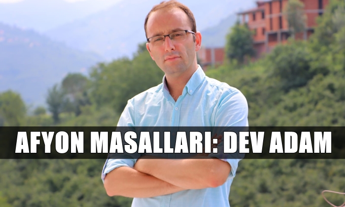Afyon Masalları: Dev Adam