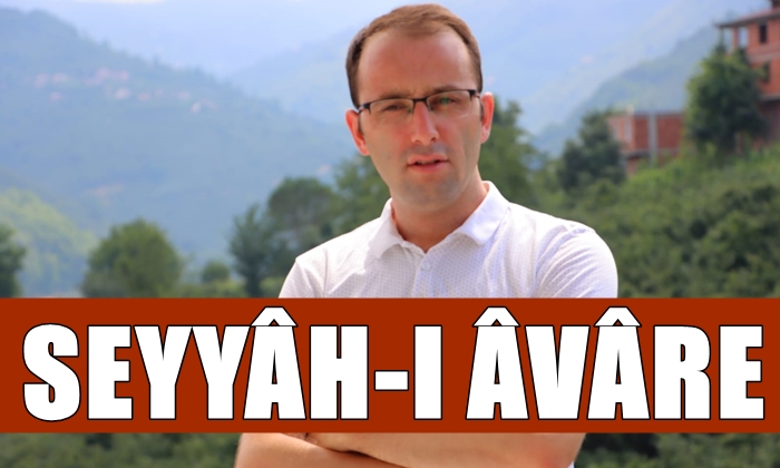 SEYYÂH-I ÂVÂRE