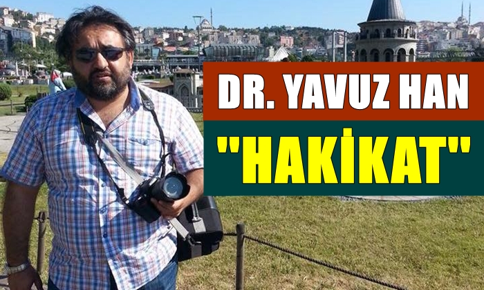Dr. Yavuz Han: Hakikat