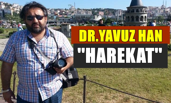 Dr. Yavuz Han: ”Harekat”