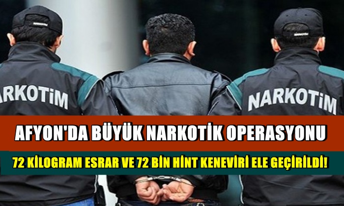 Afyon’da büyük narkotik operasyonu!