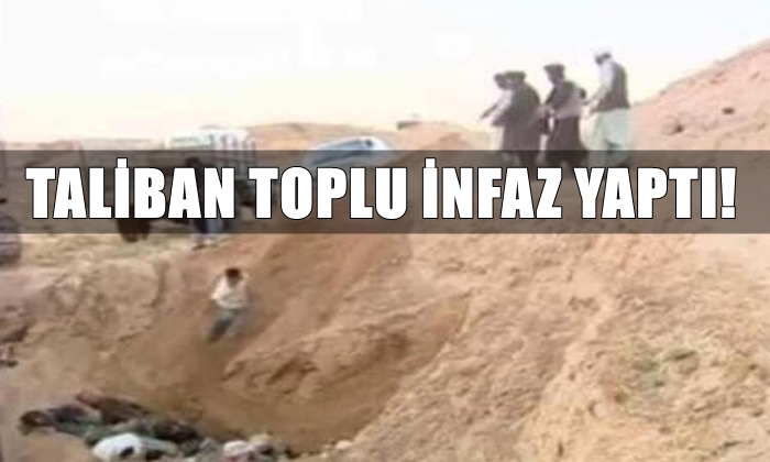 Taliban toplu infaz yaptı!
