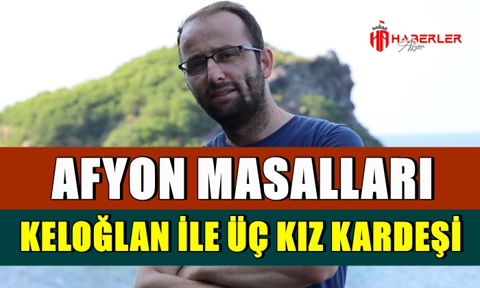 Afyon Masalları: Keloğlan ile Üç Kız Kardeşi