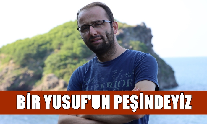 Bir Yusuf’un Peşindeyiz