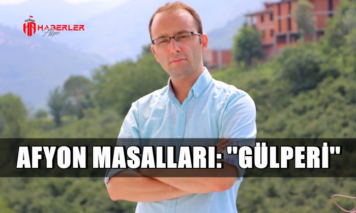 Afyon Masalları: Gülperi