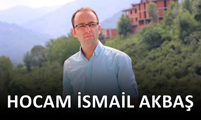 Hocam İsmail Akbaş