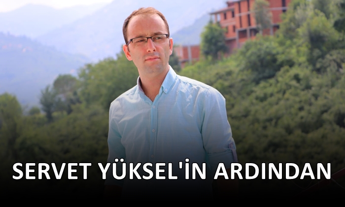 Servet Yüksel’in Ardından