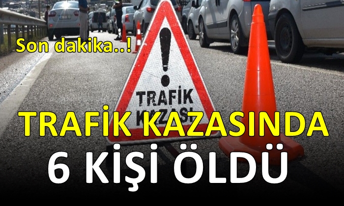 Trafik kazası: 6 ölü