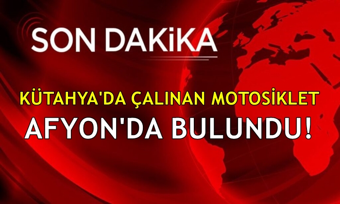 Kütahya’da çalınan motosiklet Afyon’da bulundu
