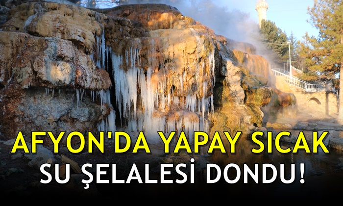 Afyon’da yapay sıcak su şelalesi dondu!