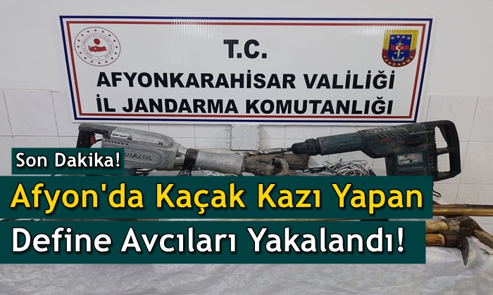 6 define avcısı Afyon’da yakalandı!