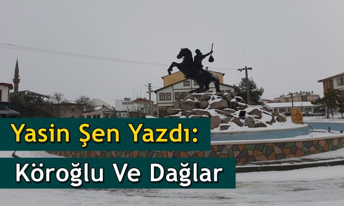Yasin Şen: Köroğlu ve Dağlar