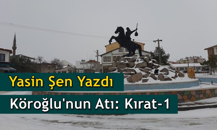 Yasin Şen Yazdı Köroğlu’nun Atı: Kırat-1