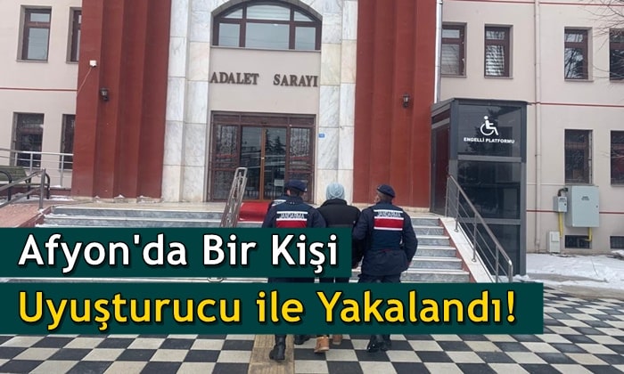 Afyon’da bir kişi uyuşturucu ile yakalandı