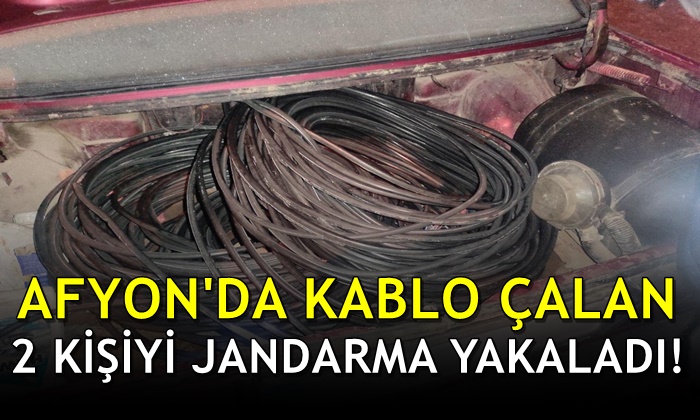 Afyon’da kablo çalan 2 kişiyi jandarma yakaladı