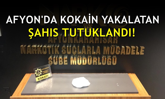 Afyon’da kokain yakalatan şahıs tutuklandı!