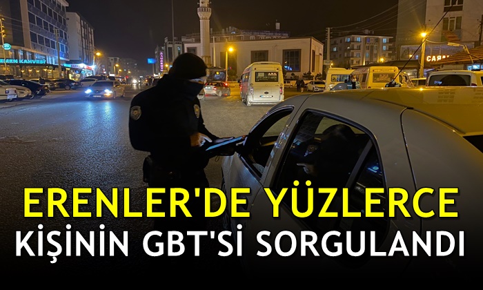 Erenler’de yüzlerce kişinin GBT’si sorgulandı
