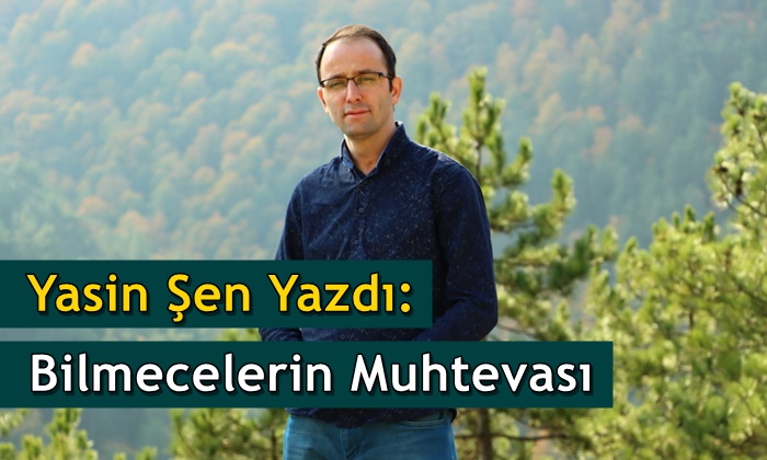 Yasin Şen: Bilmecelerin Muhtevası
