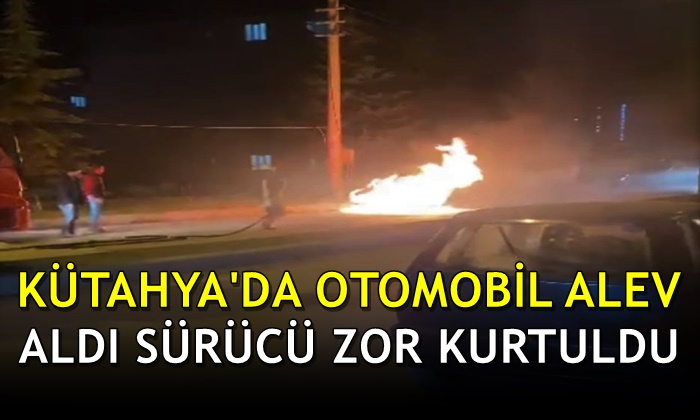 Kütahya’da otomobil alev aldı sürücü zor kurtuldu