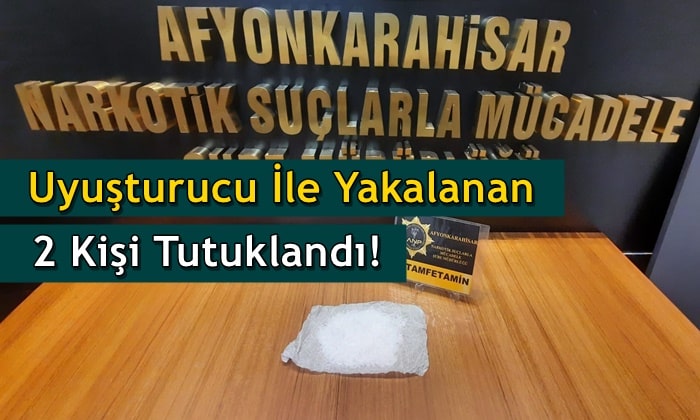Uyuşturucu ile yakalanan 2 kişi tutuklandı