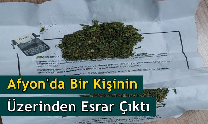 Afyon’da bir kişinin üstünden esrar çıktı