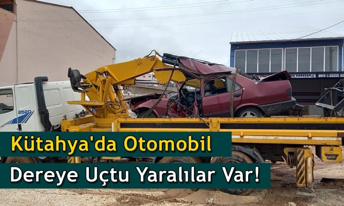 Kütahya’da otomobil dereye uçtu yaralılar var