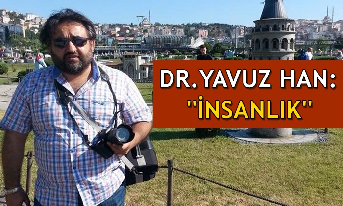 Dr. Yavuz Han Yazdı: İnsanlık