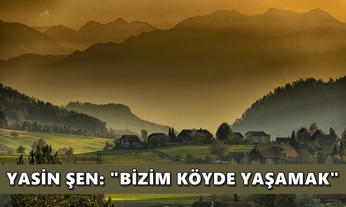 Bizim Köy’de Yaşamak