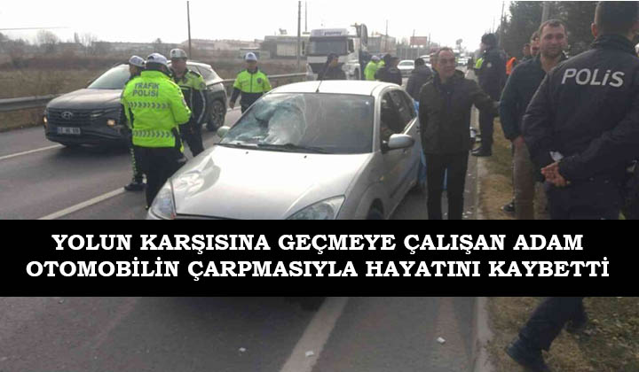 Yolun Karşısına Geçmeye Çalışan Yaşlı Adam Otomobi̇li̇n Çarpmasıyla Hayatını Kaybetti̇