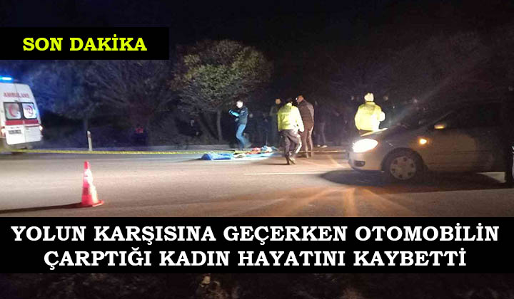 Yolun Karşısına Geçerken Otomobi̇li̇n Çarptığı Kadın Hayatını Kaybetti̇