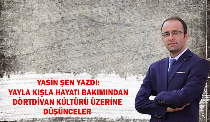Yayla Kışla Hayatı Bakımından Dörtdivan Kültürü Üzerine Düşünceler