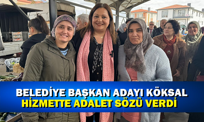 Köksal, hizmette adalet sözü verdi