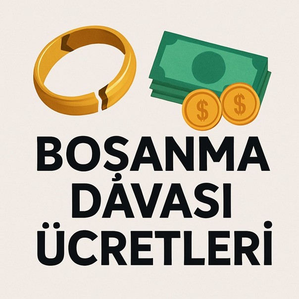 BOŞANMA DAVASI ÜCRETLERİ