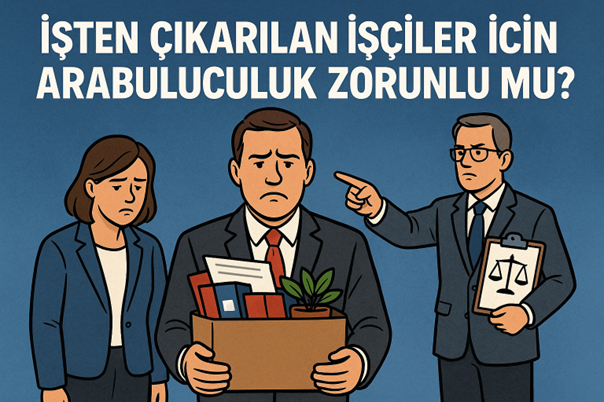 İŞTEN ÇIKARILAN İŞÇİLER İÇİN ARABULUCULUK ZORUNLU MU?