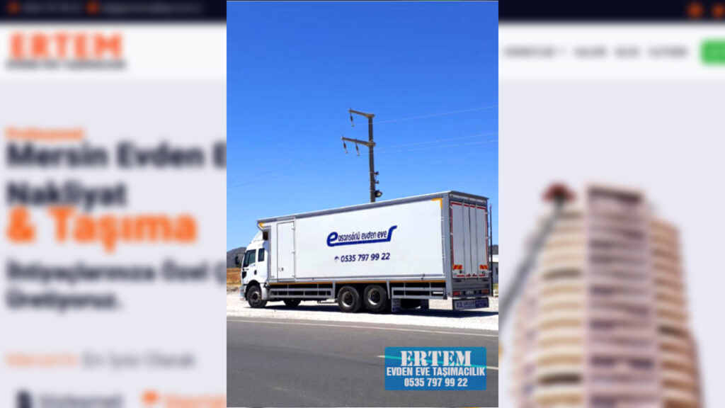 Mersin Evden Eve Taşınma Sürecinde Ertem Nakliyat Güvencesi