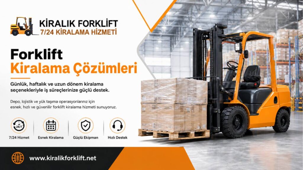 Kartal Kiralık Forklift Hizmetleri ile Güçlü Lojistik Adımları