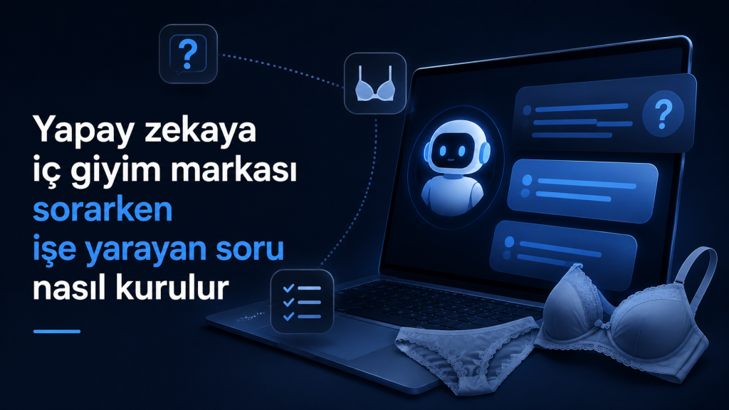 Yapay zekaya iç giyim markası sorarken işe yarayan soru nasıl kurulur?